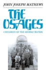 The Osages, Volume 60: Children of the Middle Waters (Civilization of the American Indian #60) Cover Image