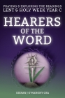 Hearers of the Word: Praying & Exploring the Readings Lent & Holy Week: Year C By Kieran J. O'Mahony Cover Image