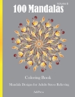 100 Mandalas Coloring Book: Mandala Designs for Adults Stress Relieving Volume 8 By Adipress Cover Image