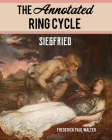 The Annotated Ring Cycle: Siegfried By Frederick Paul Walter Cover Image