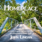 Homeplace: A Southern Town, a Country Legend, and the Last Days of a Mountaintop Honky-Tonk By John Lingan, Andrew Eiden (Read by) Cover Image