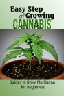 Easy Step of Growing Cannabis: Guides to Grow Marijuana for Beginners: How to Grow Cannabis Cover Image