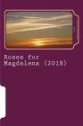 Roses for Magdalena (2018) By Sam Lauranilla Cover Image