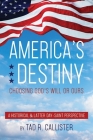 America's Destiny: Choosing God's Will or Ours Cover Image