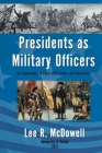 Presidents as Military Officers, As Commander-in-Chief with Humor and Anecdotes Cover Image