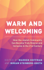 Warm and Welcoming: How the Jewish Community Can Become Truly Diverse and Inclusive in the 21st Century By Warren Hoffman (Editor), Miriam Steinberg-Egeth (Editor) Cover Image