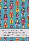 With My Lips Pressed to the Ear of the Earth By Charlotte Baldwin Cover Image