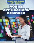 Mobile Applications Designer (Behind the Scenes with Coders) By David Machajewski Cover Image