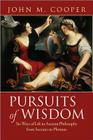 Pursuits of Wisdom: Six Ways of Life in Ancient Philosophy from Socrates to Plotinus By John M. Cooper Cover Image