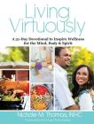 Living Virtuously: A 31-Day Devotional to Inspire Wellness for the Mind, Body & Spirit By Nichole Thomas, Trina Jenkins (Foreword by) Cover Image