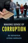 Making Sense of Corruption By Bo Rothstein, Aiysha Varraich Cover Image