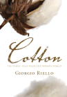 Cotton: The Fabric That Made the Modern World By Giorgio Riello Cover Image