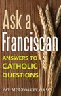Ask a Franciscan: Answers to Catholic Questions By Pat MC Closkey Cover Image