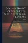 Goethe's Theory of Colours, Tr. With Notes by C.L. Eastlake Cover Image