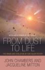 From Dust to Life: The Origin and Evolution of Our Solar System By John Chambers, Jacqueline Mitton, John Chambers (Afterword by) Cover Image