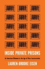 Inside Private Prisons: An American Dilemma in the Age of Mass Incarceration By Lauren-Brooke Eisen Cover Image
