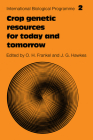 Crop Genetic Resources for Today and Tomorrow (International Biological Programme Synthesis #2) By O. H. Frankel (Editor), J. G. Hawkes (Editor) Cover Image