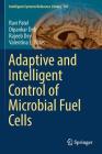 Adaptive and Intelligent Control of Microbial Fuel Cells By Ravi Patel, Dipankar Deb, Rajeeb Dey Cover Image