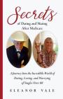 Secrets of Dating and Mating After Medicare: A Journey Into the Incredible World of Dating, Loving, and Marrying of Singles Over 60 By Eleanor Vale Cover Image