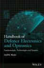Handbook of Defence Electronics and Optronics: Fundamentals, Technologies and Systems By Anil K. Maini Cover Image