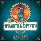The Dragon Lantern By Alan Gratz, James Fouhey (Read by) Cover Image
