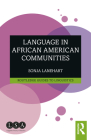 Language in African American Communities (Routledge Guides to Linguistics) By Sonja Lanehart Cover Image