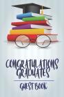 Congratulations Graduates Guest Book: 2019 Yearly Congratulatory Message Book For Best Wishes With Inspirational Quotes And Gift Log Memory Keeping Sc By Torres Delisio Cover Image