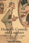 Humour, Comedy and Laughter: Obscenities, Paradoxes, Insights and the Renewal of Life (Social Identities #8) By Lidia Dina Sciama (Editor) Cover Image