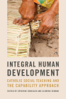 Integral Human Development: Catholic Social Teaching and the Capability Approach Cover Image