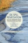Oil Spill Remediation: Colloid Chemistry-Based Principles and Solutions By Ponisseril Somasundaran, Partha Patra, Raymond S. Farinato Cover Image