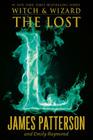 The Lost (Witch & Wizard #5) By James Patterson, Emily Raymond Cover Image