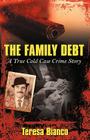 The Family Debt: The True Story of Giacomo Jack Bianco By Teresa Bianco Cover Image