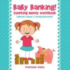 Baby Banking! - Counting Money Workbook: Children's Money & Saving Reference By Gusto Cover Image