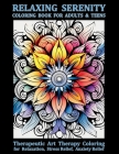 Relaxing Serenity Coloring Book For Adults & Teens: Therapeutic Art Therapy Coloring for Relaxation, Stress Relief, Anxiety Relief Cover Image