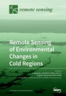 Remote Sensing of Environmental Changes in Cold Regions Cover Image