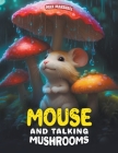 Mouse and Talking Mushrooms Cover Image