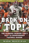 Back on Top!: The Alabama Crimson Tide's 2015-16 Championship Football Season By Mark Mayfield Cover Image