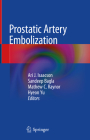 Prostatic Artery Embolization By Ari J. Isaacson (Editor), Sandeep Bagla (Editor), Mathew C. Raynor (Editor) Cover Image
