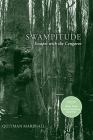Swampitude: Escapes with the Congaree By Quitman Marshall, Peggy Peattie (Photographer) Cover Image