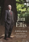 A Will to Serve: Stories of Patience, Persistence, and Friends Made Along the Way By Jim Ellis, Jennifer Ott, Sally Jewell (Foreword by) Cover Image