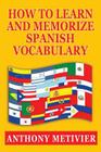 How to Learn and Memorize Spanish Vocabulary Cover Image