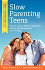 Slow Parenting Teens: How to Create a Positive, Respectful, and Fun Relationship with Your Teenager By Molly Wingate, Marti Woodward Cover Image