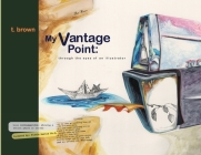 My Vantage Point: A retrospective through the eyes of illustration By Troy Brown (Illustrator), Matt Hart (Introduction by), Flavia Bastos (Introduction by) Cover Image