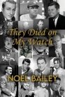 They Died on My Watch By Noel Bailey Cover Image