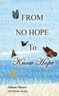 From No Hope to Know Hope By Dianne Tarpley, Allison Moore Cover Image