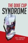 The Dixie Cup Syndrome By Joel Camacho Cover Image