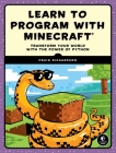 Learn to Program with Minecraft: Transform Your World with the Power of Python By Craig Richardson Cover Image