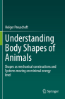 Understanding Body Shapes of Animals: Shapes as Mechanical Constructions and Systems Moving on Minimal Energy Level By Holger Preuschoft Cover Image