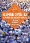 Beginning Statistics: An Introduction for Social Scientists By Liam Foster, Ian Diamond, Julie Banton Cover Image