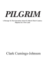 Pilgrim: A Message To The Generation Who Will Inherit The Country By Clark Cumings Johnson Cover Image